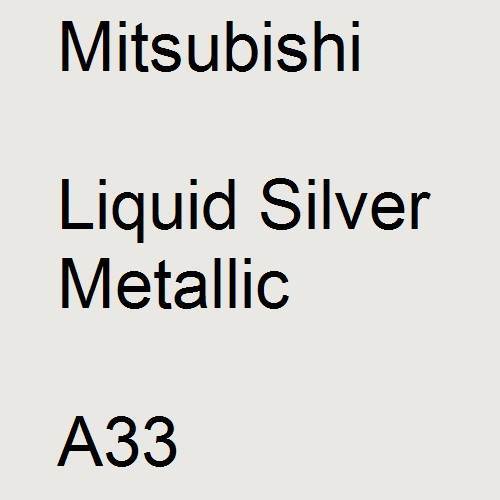 Mitsubishi, Liquid Silver Metallic, A33.